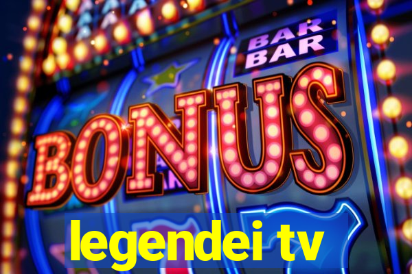 legendei tv